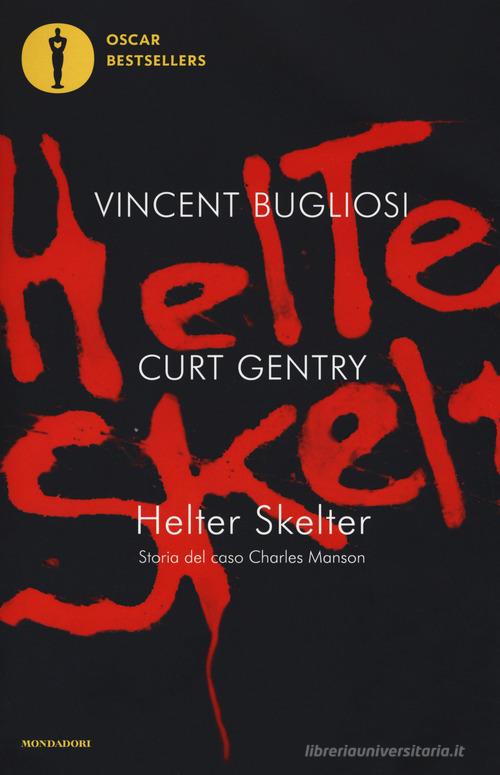 Helter Skelter. Storia del caso Charles Manson di Vincent Bugliosi, Curt Gentry edito da Mondadori