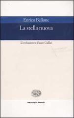La stella nuova. L'evoluzione e il caso Galilei di Enrico Bellone edito da Einaudi