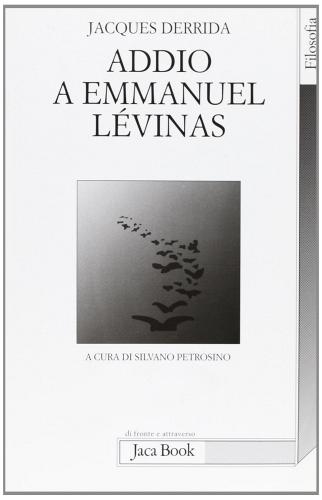 Addio a Emmanuel Lévinas di Jacques Derrida edito da Jaca Book