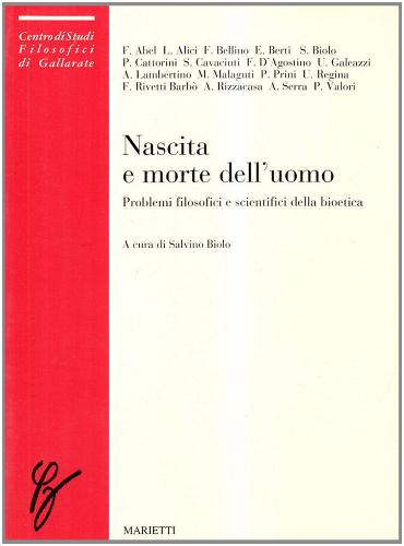 Nascita e morte dell'uomo. Problemi filosofici e scientifici della bioetica edito da Marietti