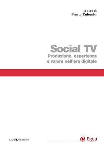 Social TV. Produzione, esperienza e valore nell'era digitale edito da EGEA