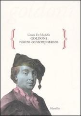 Goldoni nostro contemporaneo di Cesare G. De Michelis edito da Marsilio