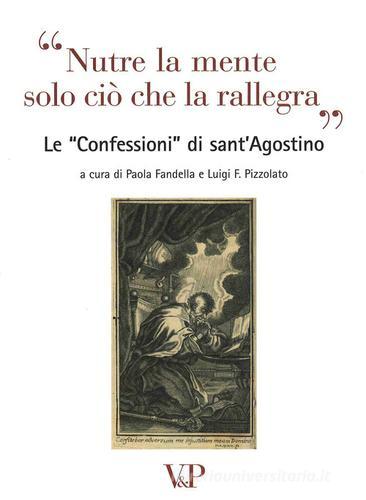 Nutre la mente solo ciò che rallegra. Le «Confessioni» di Sant'Agostino. Con CD Audio edito da Vita e Pensiero