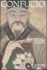 Confucio. Una vita di pensiero e politica di Annping Chin edito da Laterza