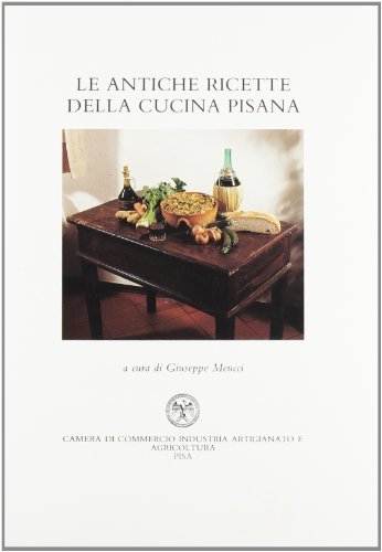 Le antiche ricette della cucina pisana di Giuseppe Meucci edito da Giardini