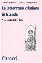 La letteratura cristiana in Islanda di Carla Del Zotto, Silvia Cosimini, Tommaso Marani edito da Carocci