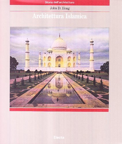 Architettura islamica di John Hoag edito da Mondadori Electa