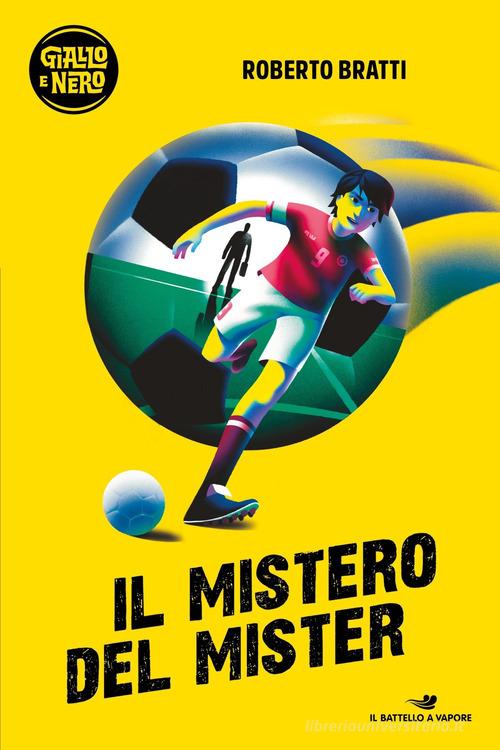 Il mistero del Mister di Roberto Bratti edito da Piemme
