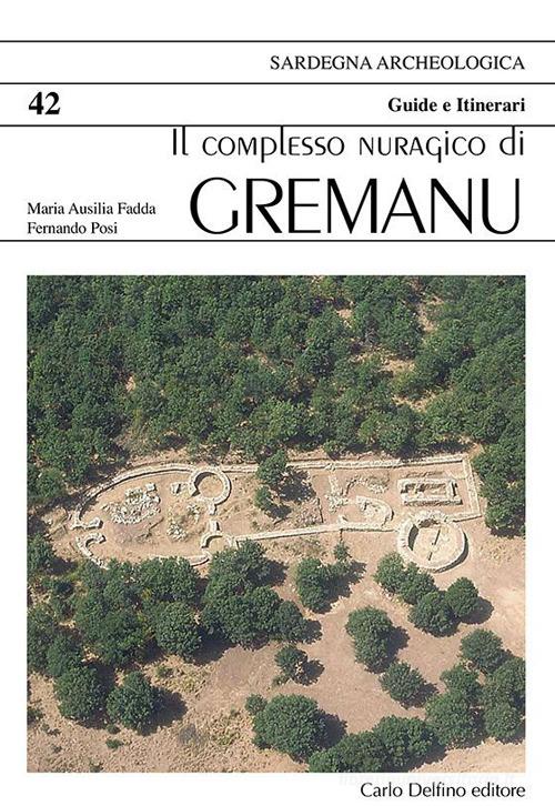 Il complesso nuragico di Gremanu di Ausilia Faddamaria, Fernando Posi edito da Carlo Delfino Editore