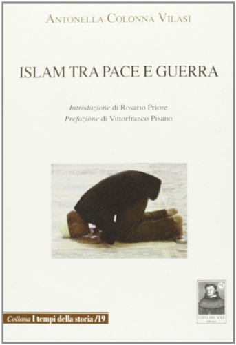 Islam tra pace e guerra di Antonella Colonna Vilasi edito da Città del Sole Edizioni
