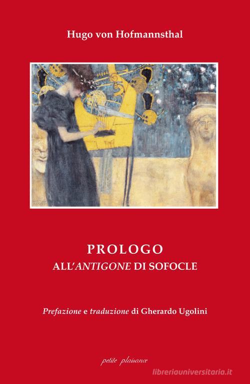 Prologo all'«Antigone» di Sofocle. Ediz. italiana e tedesca di Hugo von Hofmannsthal edito da Petite Plaisance