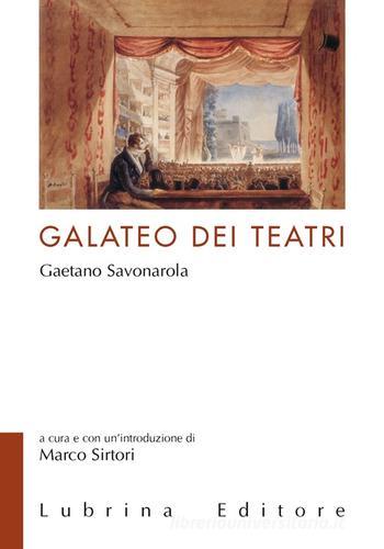 Il galateo dei teatri di Gaetano Savonarola di Marco Sirtori edito da Lubrina Bramani Editore