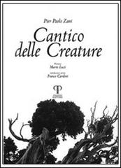 Cantico delle creature di P. Paolo Zani, Mario Luzi, Franco Cardini edito da Pazzini