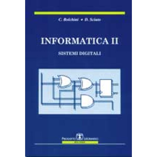 Informatica 2. Sistemi digitali di Cristina Bolchini, Donatella Sciuto edito da Esculapio