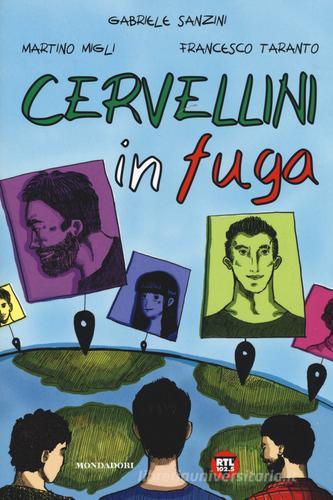 Cervellini in fuga di Martino Migli, Gabriele Sanzini, Francesco Taranto edito da Mondadori Electa
