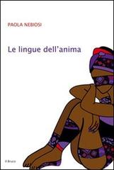 Le lingue dell'anima di Paola Nebiosi edito da Ferrari Editore