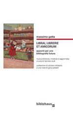 Libro Librai, librerie et amicorum. Appunti per una bibliografia futura di Massimo Gatta di Biblohaus