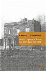I teatri di posa a Roma nei primi anni del '900 di Piermarco Parracciani edito da Lithos