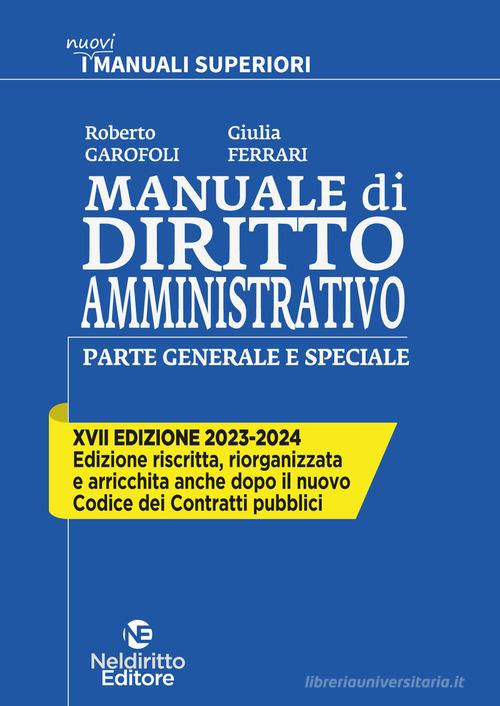 Manuale di diritto amministrativo. Parte generale e speciale di Roberto Garofoli, Giulia Ferrari edito da Neldiritto Editore