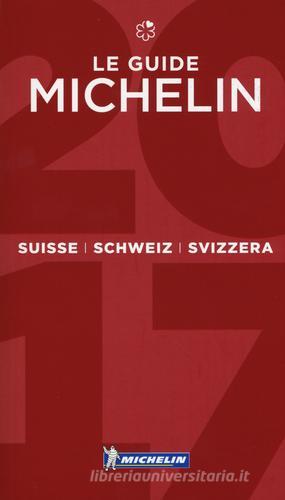 Suisse, Schweiz, Svizzera 2017. La guida rossa. Ediz. italiana, francese e tedesca edito da Michelin Italiana