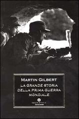 La grande storia della prima guerra mondiale di Martin Gilbert edito da Mondadori