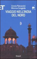 Viaggio nell'India del nord di Cinzia Pieruccini, Mimma Congedo edito da Einaudi