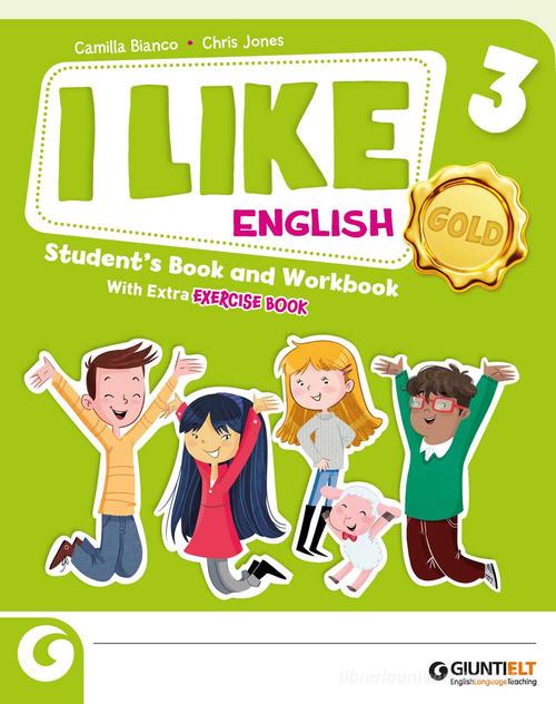 I like English. Gold. With Student's book, Active book 1, Exercise book. Per la Scuola elementare. Con e-book. Con espansione online vol. 3 edito da Giunti Scuola