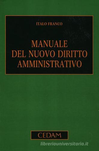 Manuale del nuovo diritto amministrativo di Italo Franco edito da CEDAM