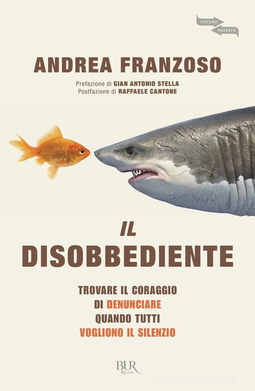 Il disobbediente di Andrea Franzoso edito da Rizzoli