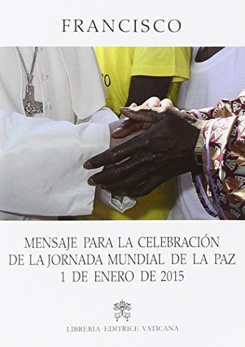 Mensaje para la celebracion de la jornada mundial de la paz 1 de enero de 2015 di Francesco (Jorge Mario Bergoglio) edito da Libreria Editrice Vaticana