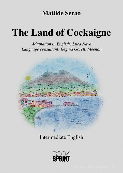Libro The land of cockaigne di Matilde Serao di BooksprintEdizioni