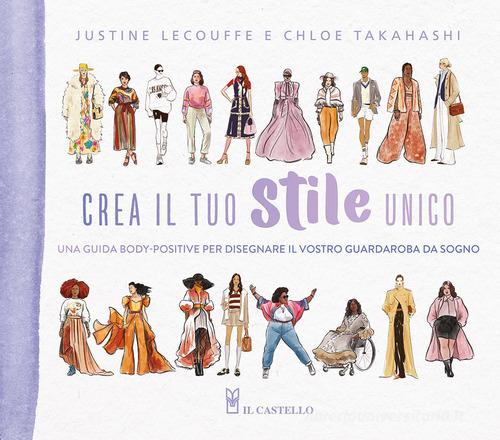 Crea il tuo stile di Justine Lecouffe, Chloe Takahashi edito da Il Castello