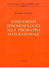 Fondamenti fenomenologici alla psichiatria maturazionale di Maurizio De Negri edito da Piccin-Nuova Libraria