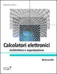 Calcolatori elettronici. Architettura e organizzazione di Giacomo Bucci edito da McGraw-Hill Education