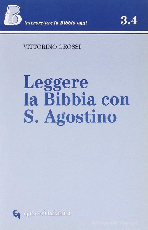 Leggere la Bibbia con s. Agostino di Vittorino Grossi edito da Queriniana