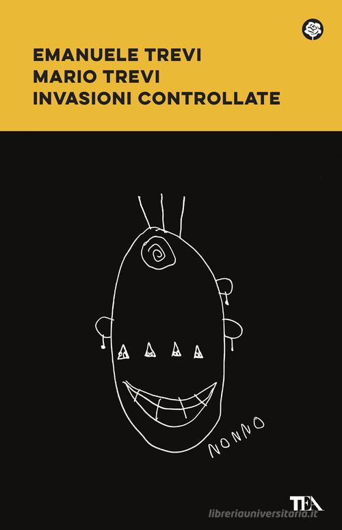Invasioni controllate di Emanuele Trevi, Mario Trevi edito da TEA