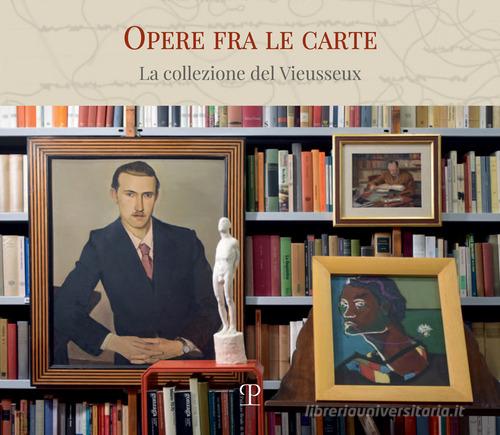 Opere fra le carte. La collezione del Vieusseux edito da Polistampa