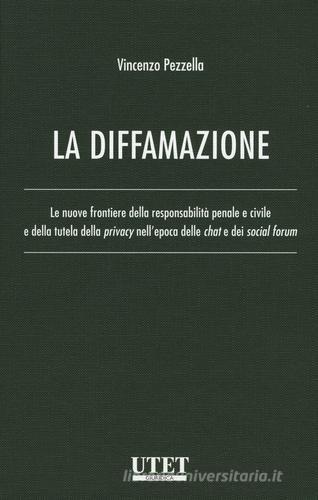 La diffamazione. Con e-book di Vincenzo Pezzella edito da Utet Giuridica