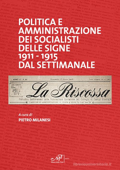 Politica e amministrazione dei socialisti delle Signe 1911-1915 dal settimanale La Riscossa edito da Masso delle Fate