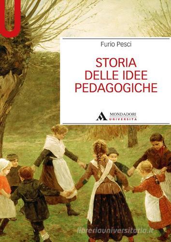 Storia delle idee pedagogiche di Furio Pesci edito da Mondadori Università