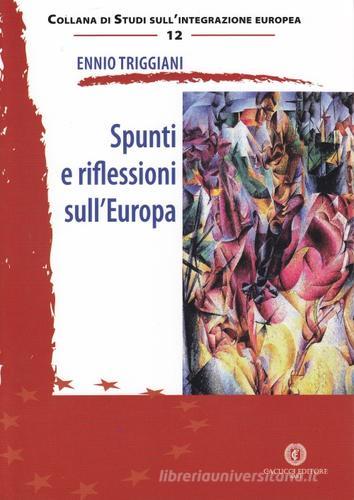 Spunti e riflessioni sull'Europa di Ennio Triggiani edito da Cacucci