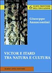 Victor e Itard tra natura e cultura di Giuseppe Annacontini edito da Adda