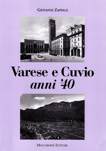 Varese e Cuvio anni '40 di Giovanni Zappalà edito da Macchione Editore