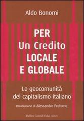 Per un credito locale e globale. Le geocomunità del capitalismo italiano di Aldo Bonomi edito da Dalai Editore