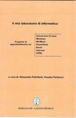 Il mio laboratorio di informatica di Simonetta Pallottelli, Claudio Paribocci edito da Margiacchi-Galeno