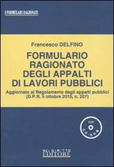 Formulario ragionato degli appalti di lavori pubblici. Con CD-ROM di Francesco Delfino edito da Neldiritto.it