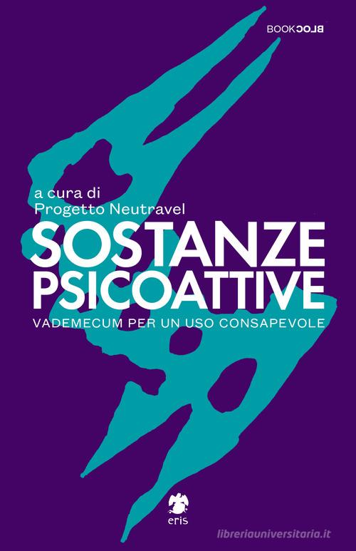 Sostanze Psicoattive. Vademecum per un uso consapevole edito da Eris