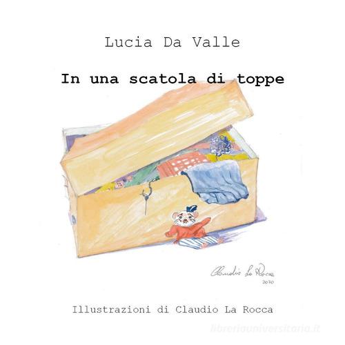 In una scatola di toppe. Ediz. illustrata di Lucia Da Valle edito da Youcanprint