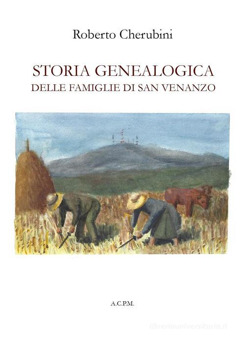 Storia genealogica delle famiglie di San Venanzo di Roberto Cherubini edito da Youcanprint