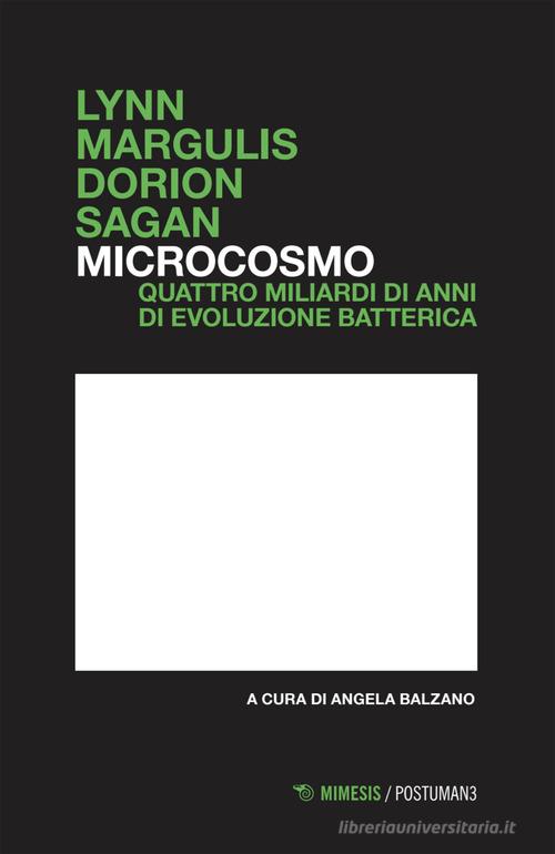 Microcosmo. Quattro miliardi di anni di evoluzione batterica di Lynn Margulis, Dorion Sagan edito da Mimesis